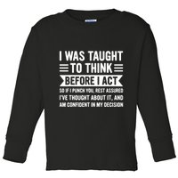 I Was Taught To Think Before I Act Funny Sarcasm Sarcastic Toddler Long Sleeve Shirt
