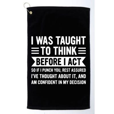 I Was Taught To Think Before I Act Funny Sarcasm Sarcastic Golf Towel