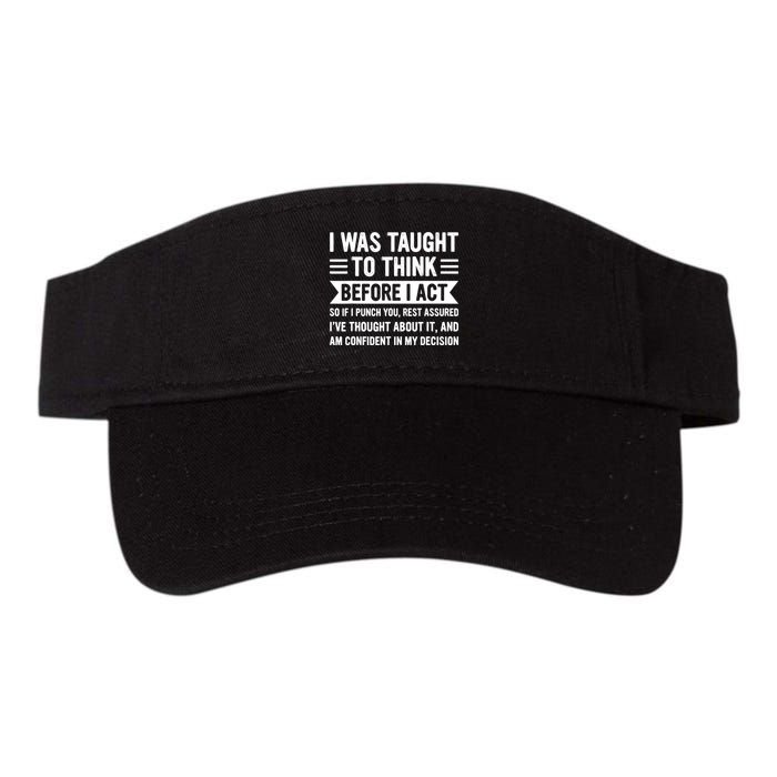 I Was Taught To Think Before I Act Funny Sarcasm Sarcastic Visor
