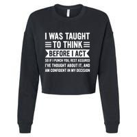 I Was Taught To Think Before I Act Funny Sarcasm Sarcastic Cropped Pullover Crew