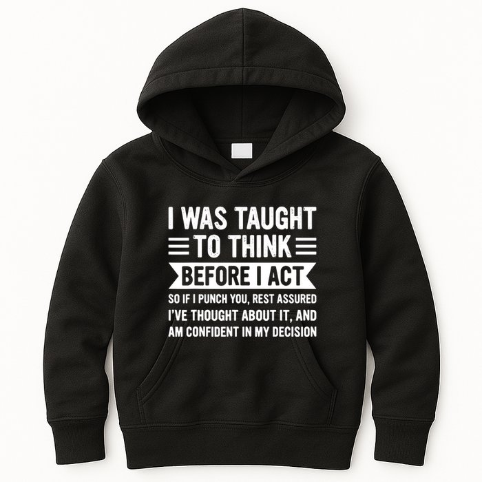I Was Taught To Think Before I Act Funny Sarcasm Sarcastic Kids Hoodie