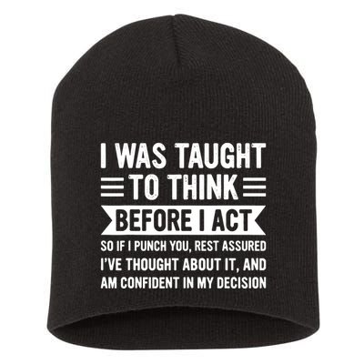 I Was Taught To Think Before I Act Funny Sarcasm Sarcastic Short Acrylic Beanie