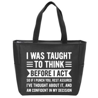 I Was Taught To Think Before I Act Funny Sarcasm Sarcastic Zip Tote Bag
