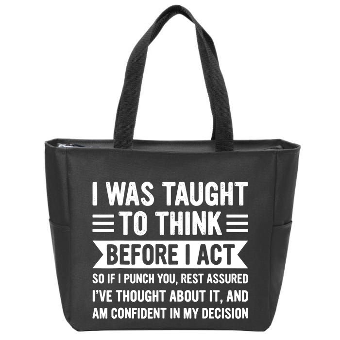 I Was Taught To Think Before I Act Funny Sarcasm Sarcastic Zip Tote Bag