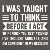 I Was Taught To Think Before I Act Funny Sarcasm Sarcastic Cotton Canvas Backpack