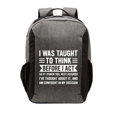 I Was Taught To Think Before I Act Funny Sarcasm Sarcastic Vector Backpack