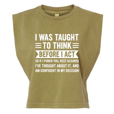 I Was Taught To Think Before I Act Funny Sarcasm Sarcastic Garment-Dyed Women's Muscle Tee