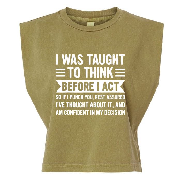 I Was Taught To Think Before I Act Funny Sarcasm Sarcastic Garment-Dyed Women's Muscle Tee