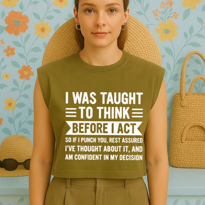 I Was Taught To Think Before I Act Funny Sarcasm Sarcastic Garment-Dyed Women's Muscle Tee