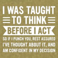 I Was Taught To Think Before I Act Funny Sarcasm Sarcastic Garment-Dyed Women's Muscle Tee