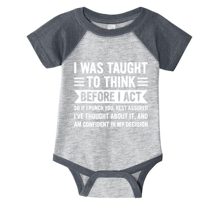 I Was Taught To Think Before I Act Funny Sarcasm Sarcastic Infant Baby Jersey Bodysuit