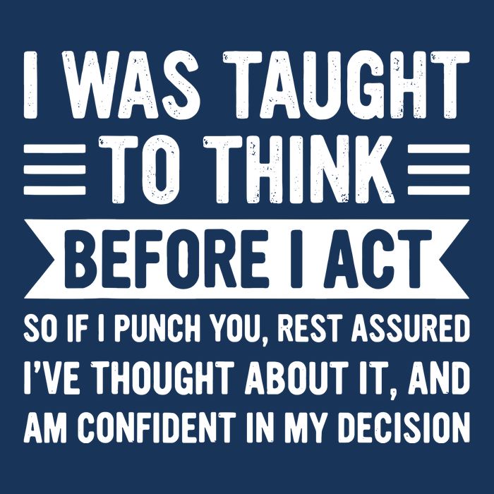 I Was Taught To Think Before I Act Funny Sarcasm Sarcastic Infant Baby Jersey Bodysuit