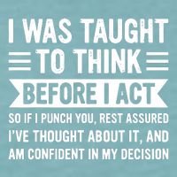 I Was Taught To Think Before I Act Funny Sarcasm Sarcastic Sueded Cloud Jersey T-Shirt