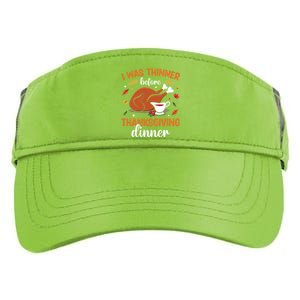 I Was Thinner Before Thanksgiving Dinner Thanksgiving Gift Adult Drive Performance Visor