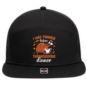 I Was Thinner Before Thanksgiving Dinner Thanksgiving Gift 7 Panel Mesh Trucker Snapback Hat