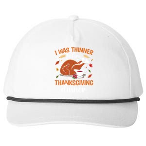 I Was Thinner Before Thanksgiving Dinner Thanksgiving Gift Snapback Five-Panel Rope Hat