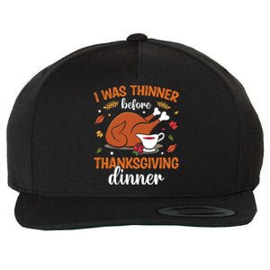 I Was Thinner Before Thanksgiving Dinner Thanksgiving Gift Wool Snapback Cap