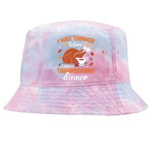 I Was Thinner Before Thanksgiving Dinner Thanksgiving Gift Tie-Dyed Bucket Hat