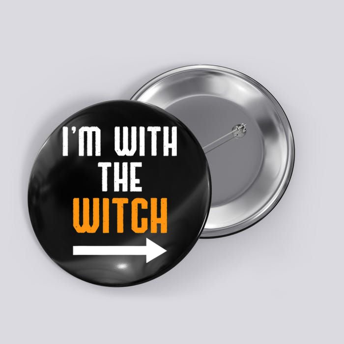 I'm With The Witch Funny Halloween Costume Button