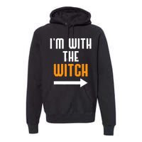 I'm With The Witch Funny Halloween Costume Premium Hoodie