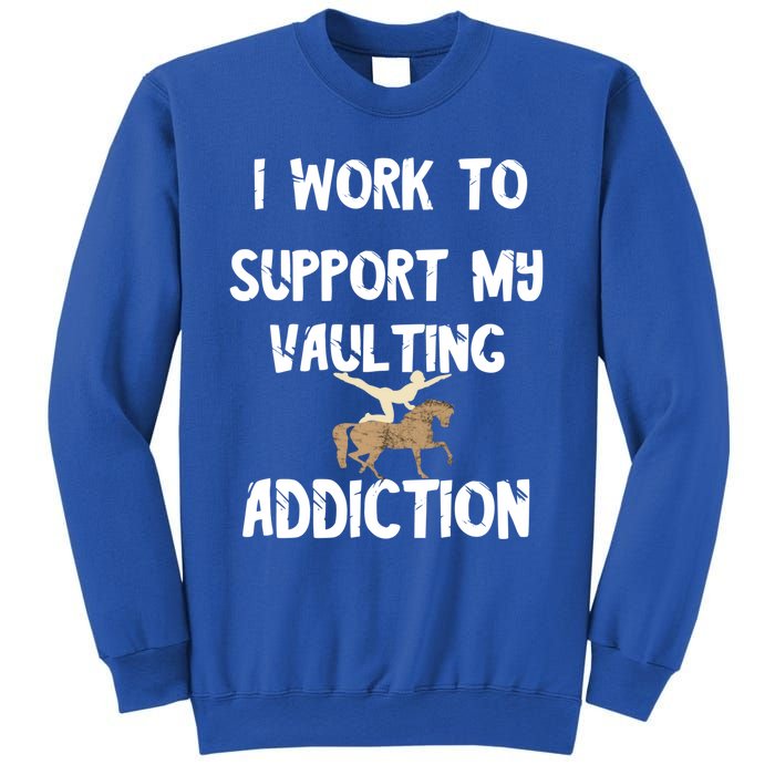 I Work To Support My Vaulting Addiction Horseback Riding Funny Gift Sweatshirt