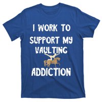 I Work To Support My Vaulting Addiction Horseback Riding Funny Gift T-Shirt