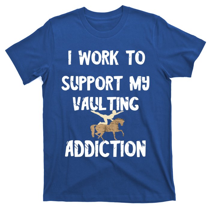 I Work To Support My Vaulting Addiction Horseback Riding Funny Gift T-Shirt