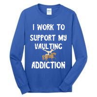 I Work To Support My Vaulting Addiction Horseback Riding Funny Gift Tall Long Sleeve T-Shirt