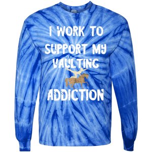 I Work To Support My Vaulting Addiction Horseback Riding Funny Gift Tie-Dye Long Sleeve Shirt