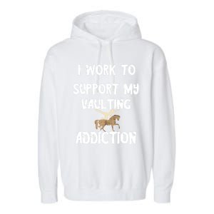 I Work To Support My Vaulting Addiction Horseback Riding Funny Gift Garment-Dyed Fleece Hoodie