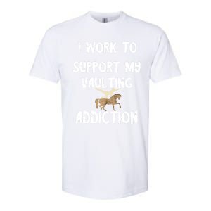 I Work To Support My Vaulting Addiction Horseback Riding Funny Gift Softstyle CVC T-Shirt