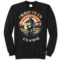 I Want To Go Home Sweatshirt