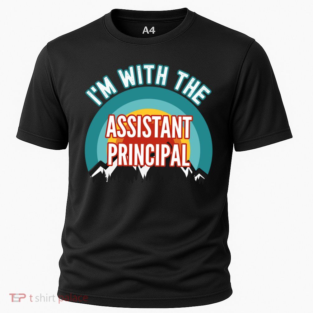 I'm With The Assistant Principal Gift Performance Shirt