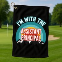 I'm With The Assistant Principal Gift Golf Towel