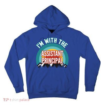 I'm With The Assistant Principal Gift Tall Hoodie