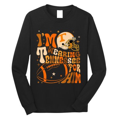 Im Wearing Tennessee Orange For Him Tennessee Football Long Sleeve Shirt