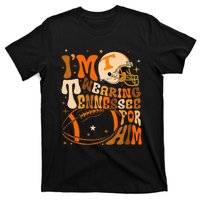 Im Wearing Tennessee Orange For Him Tennessee Football T-Shirt