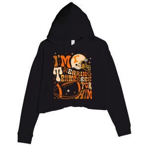 Im Wearing Tennessee Orange For Him Tennessee Football Crop Fleece Hoodie