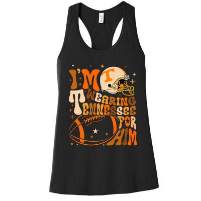 Im Wearing Tennessee Orange For Him Tennessee Football Women's Racerback Tank