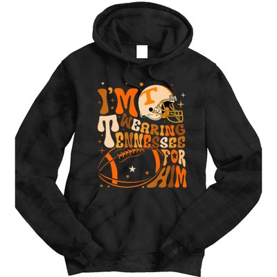 Im Wearing Tennessee Orange For Him Tennessee Football Tie Dye Hoodie