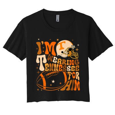 Im Wearing Tennessee Orange For Him Tennessee Football Women's Crop Top Tee