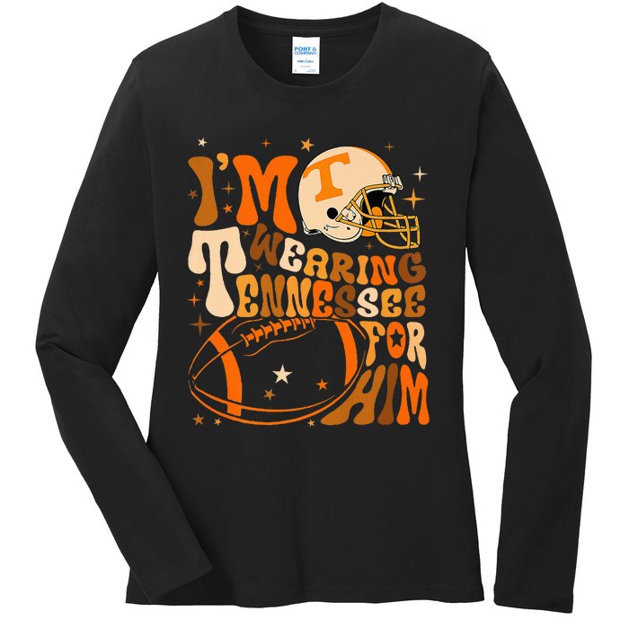 Im Wearing Tennessee Orange For Him Tennessee Football Ladies Long Sleeve Shirt