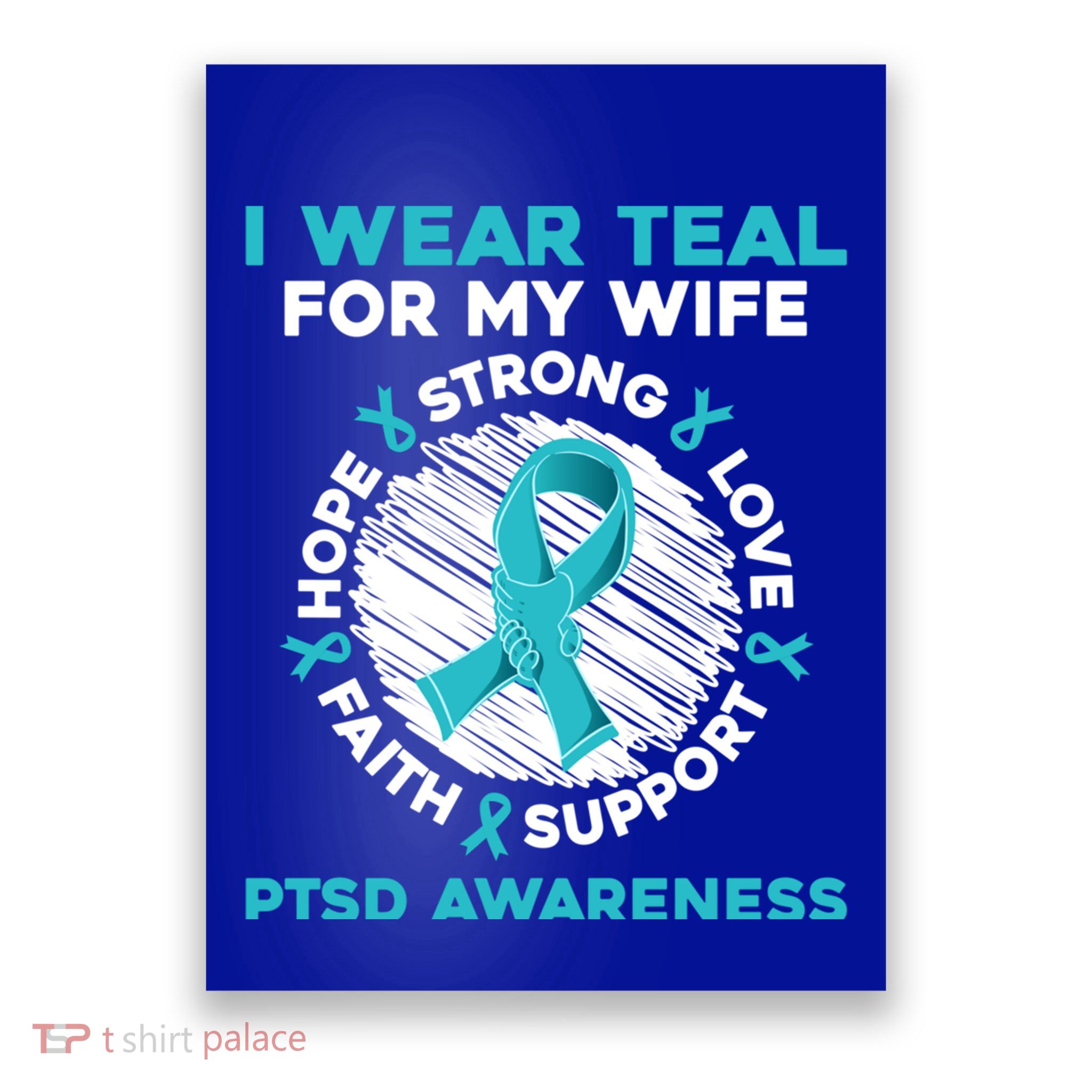I Wear Teal Wife Ptsd Warrior Ptsd Awareness Present Idea Gift Poster