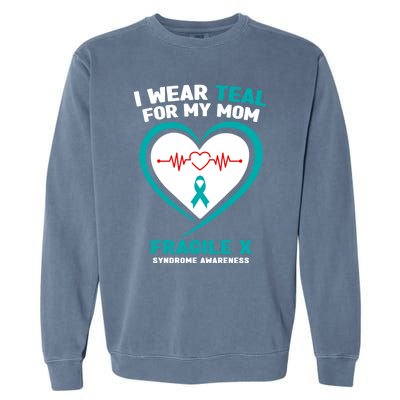 I Wear Teal For My Mom Fragile X Syndrome Awareness Gift Garment-Dyed Sweatshirt