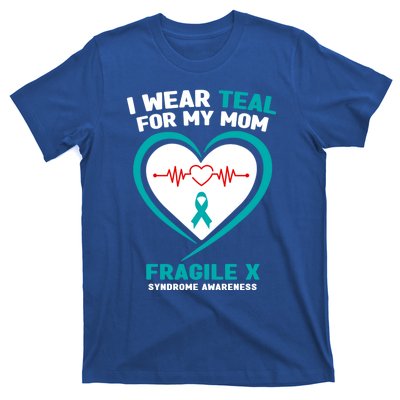 I Wear Teal For My Mom Fragile X Syndrome Awareness Gift T-Shirt