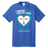 I Wear Teal For My Mom Fragile X Syndrome Awareness Gift Tall T-Shirt