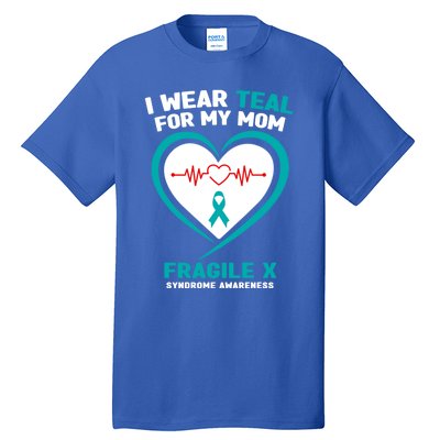 I Wear Teal For My Mom Fragile X Syndrome Awareness Gift Tall T-Shirt