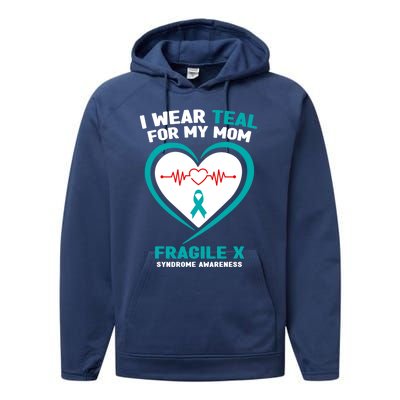 I Wear Teal For My Mom Fragile X Syndrome Awareness Gift Performance Fleece Hoodie