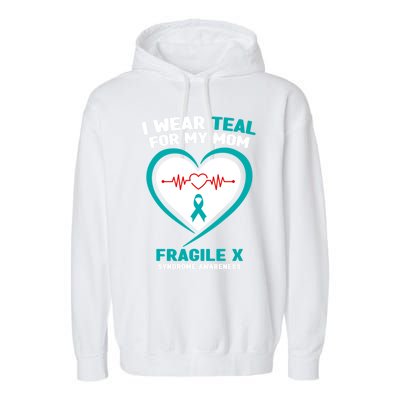 I Wear Teal For My Mom Fragile X Syndrome Awareness Gift Garment-Dyed Fleece Hoodie