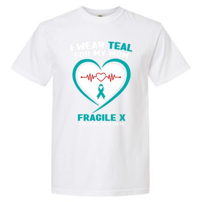 I Wear Teal For My Mom Fragile X Syndrome Awareness Gift Garment-Dyed Heavyweight T-Shirt